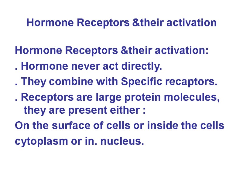 Hormone Receptors &their activation Hormone Receptors &their activation: . Hormone never act directly. .